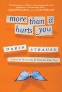 Darin Strauss MORE THAN IT HURTS YOU