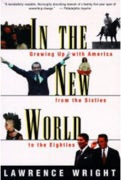 Lawrence Wright IN THE NEW WORLD