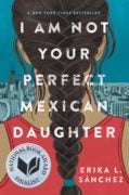 I Am Not Your Perfect Mexican Daughter Erika Sanchez