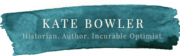 kate bowler historian author incurable optimist