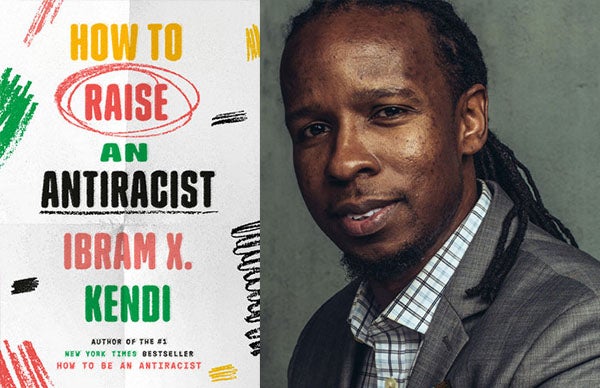 Dr. Ibram X. Kendi's <em>How to Raise an Antiracist</em>