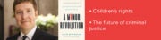 • Children’s rights • The future of criminal justice