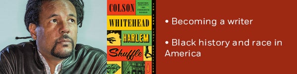 • Becoming a writer • Black history and race in America