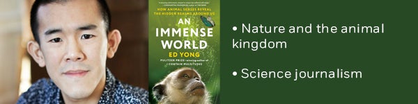 • Nature and the animal kingdom • Science journalism