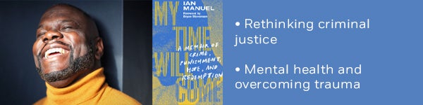 • Rethinking criminal justice • Mental health and overcoming trauma