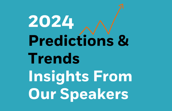 2024 Predictions from Our Speakers That Might Surprise You