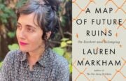 Lauren Markham A Map of Future Ruins