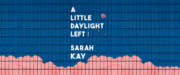 A Little Daylight Left by Sarah Kay