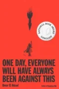 2 01 One Day Everyone Will Have Always Been Against This Omar El Akkad Book Cover Longlist
